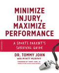 Minimize Injury, Maximize Performance: A Sports Parent's Survival Guide - Paperback