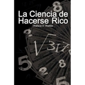 La Ciencia de Hacerse Rico / The Science of Getting Rich - Paperback
