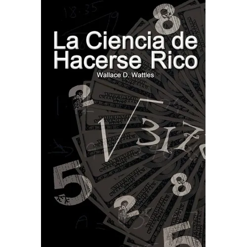 La Ciencia de Hacerse Rico / The Science of Getting Rich - Paperback