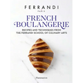 French Boulangerie: Recipes and Techniques from the Ferrandi School of Culinary Arts - Hardcover