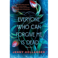 Everyone Who Can Forgive Me Is Dead - Hardcover