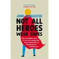 Not All Heroes Wear Capes: The Incredible Story of How One Young Man Found Happiness by Embracing His Differences - Hardcover