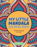 My Little Mandala Coloring Book - Calming Coloring For Kids - Paperback