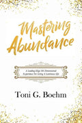 Mastering Abundance: A Leading-Edge 5th Dimensional Experience for Living a Luminous Life - Paperback