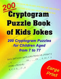 Cryptogram Puzzle Book of Kids Jokes: 200 Cryptogram Puzzles for Children Aged from 7 to 77 - Paperback