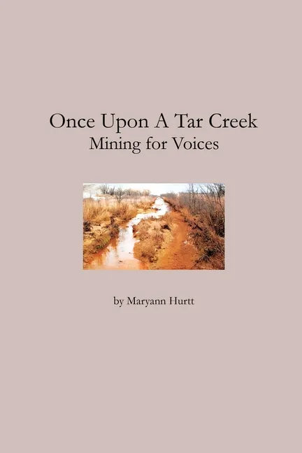 Once Upon a Tar Creek: Mining for Voices - Paperback
