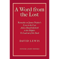 A Word from the Lost: Remarks on James Nayler's Love to the lost And a Hand held forth to the Helpless to Lead out of the Dark - Paperback