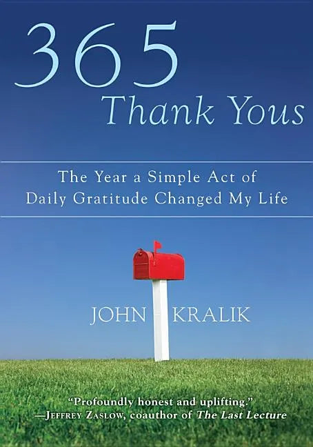 365 Thank Yous: The Year a Simple Act of Daily Gratitude Changed My Life - Hardcover