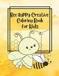 Bee Happy Creative Coloring Book for Kids - Paperback