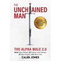 The Unchained Man: The Alpha Male 2.0 (Expanded and Updated): The Alpha Male 2.0 (Expaned: Be More Happy, Make More Money, Get Better with Women, Live - Paperback