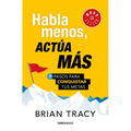 Habla Menos, Act俉 M疽: 7 Pasos Para Conquistar Tus Metas/ Just Shut Up and Do It - Paperback