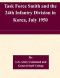 Task Force Smith and the 24th Infantry Division in Korea, July 1950 - Paperback