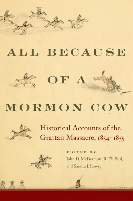 All Because of a Mormon Cow: Historical Accounts of the Grattan Massacre, 1854-1855 - Hardcover