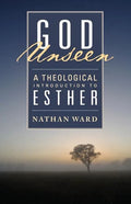 God Unseen: A Theological Introduction to Esther - Paperback