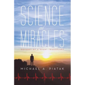 Science and Miracles: Odyssey of a Heart Transplant - Paperback