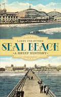 Seal Beach: A Brief History - Hardcover