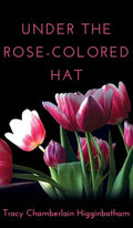 Under The Rose-Colored Hat - Hardcover