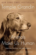 Animals Make Us Human: Creating the Best Life for Animals - Paperback