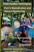 Field Studies Techniques. Part 5. Bioindication and Nature Monitoring: Investigating Nature Together - Paperback