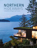 Northern Hideaways: Canadian Cottages and Cabins - Hardcover