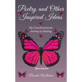 Poetry and Other Inspired Ideas: My transformational journey to healing - Hardcover