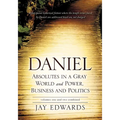 Daniel Absolutes in a Gray World and Power, Business and Politics Volumes One and Two Combined - Paperback