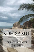 Koh Samui: INFORMED TRAVEL beyond HOTELS and FLIGHTS GUIDE - Paperback