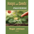 Hoops and Seeds: A Pause in the Harvest - Paperback