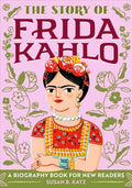The Story of Frida Kahlo: An Inspiring Biography for Young Readers - Paperback