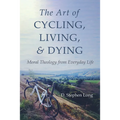 The Art of Cycling, Living, and Dying - Paperback