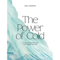 The Power of Cold: How to Embrace the Cold and Change Your Life - Hardcover