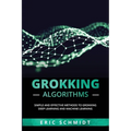 Grokking Algorithms: Simple and Effective Methods to Grokking Deep Learning and Machine Learning - Paperback