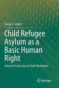 Child Refugee Asylum as a Basic Human Right: Selected Case Law on State Resistance - Paperback
