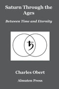 Saturn Through the Ages: Between Time and Eternity - Paperback