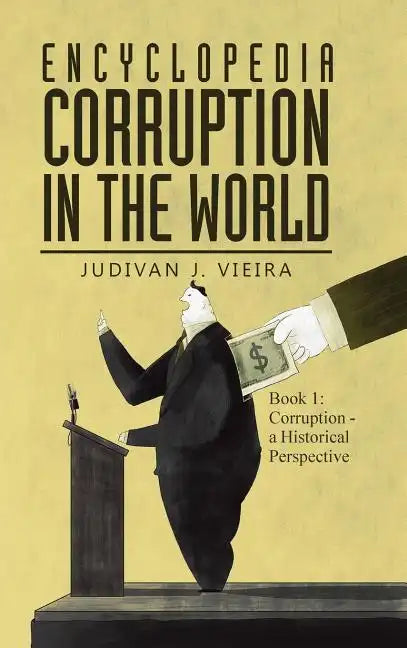 Encyclopedia Corruption in the World: Book 1: Corruption - a Historical Perspective - Hardcover