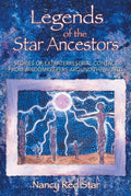 Legends of the Star Ancestors: Stories of Extraterrestrial Contact from Wisdomkeepers Around the World - Paperback