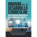 Innovar En El Desarrollo Curricular: Una Propuesta Metodolica Para La Educaci Superior - Hardcover