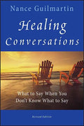 Healing Conversations: What to Say When You Don't Know What to Say - Paperback