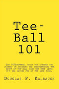 Tee-Ball 101: Coaching Beginning Baseball - Paperback
