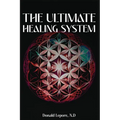 The Ultimate Healing System - Paperback