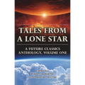 Tales From a Lone Star: A Future Classics Anthology, Volume One - Paperback