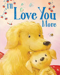 I'll Love You More - Board Book