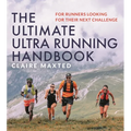 The Ultimate Ultra Running Handbook: For Runners Looking for Their Next Challenge - Paperback