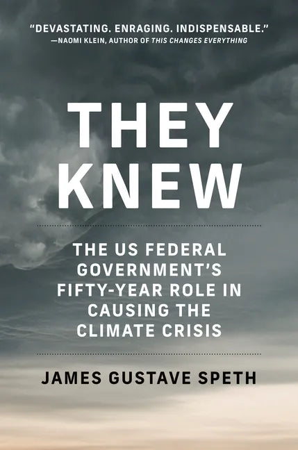 They Knew: The Us Federal Government's Fifty-Year Role in Causing the Climate Crisis - Paperback