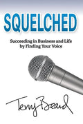 Squelched: Succeeding in Business and Life by Finding Your Voice - Paperback