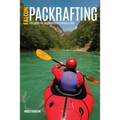 Packrafting: Exploring the Wilderness by Portable Boat - Paperback