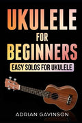 Ukulele For Beginners: Easy Solos For Ukulele - Paperback