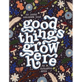 Good Things Grow Here: An Adult Coloring Book with Inspirational Quotes and Removable Wall Art Prints - Paperback