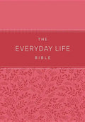 The Everyday Life Bible: The Power of God's Word for Everyday Living - Leather