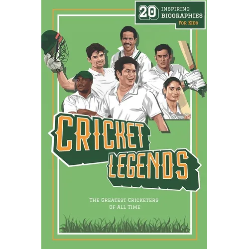 Cricket Legends: 20 Inspiring Biographies For Kids - The Greatest Cricketers Of All Time - Paperback